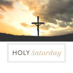 Fototapeta premium Composite of silhouette crucifix on land against cloudy sky at sunset and holy saturday text