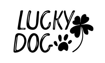 Lucky dog Sign. St Patricks Day greeting card for dog lover, door sign, dog bandana design. Vector phrase with shamrocks and paw marks doodle sketch isolated on white background to patricks day. 