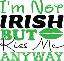 Fototapeta premium i'm not irish but kiss me anyway