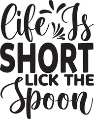 life is short lick the spoon