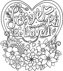 Love and be loved font heart and flowers elements frame. Hand drawn with inspiration word. Doodles art for Valentines day card or greeting card. Coloring book for adult and kids.
