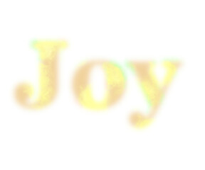 Joy, word joy, not clear colored word joy, 