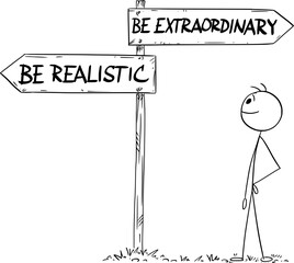 Be Realistic or Extraordinary Decision ,Vector Cartoon Stick Figure Illustration - obrazy, fototapety, plakaty