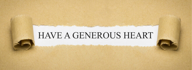 Have a generous heart