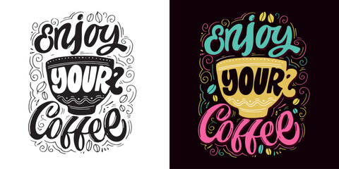 Fototapeta premium Enjoy your coffee - cute hand drawn doodle lettering postcard, t-shirt design, mug print.