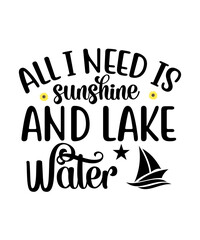 All I Need Is Sunshine And Lake Water SVG Cut File