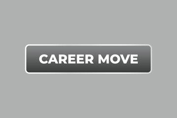 Career Move Button. Speech Bubble, Banner Label Career Move