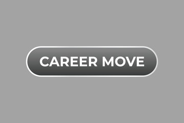 Fototapeta premium Career Move Button. Speech Bubble, Banner Label Career Move