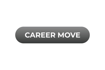 Career Move Button. Speech Bubble, Banner Label Career Move