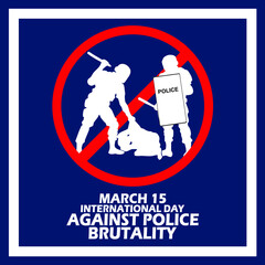 Illustration of two policemen hitting someone with prohibition symbol and bold text in frame to commemorate International Day Against Police Brutality on March 15 - obrazy, fototapety, plakaty