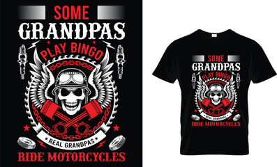 SOME
GRANDPAS
PLAY BINGO
REAL GRANDPAS
RIDE MOTORCYCLES
