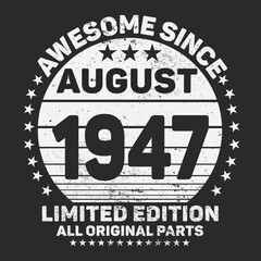 Awesome Since August 1947. Vintage Retro Birthday Vector, Birthday gifts for women or men, Vintage birthday shirts for wives or husbands, anniversary T-shirts for sisters or brother