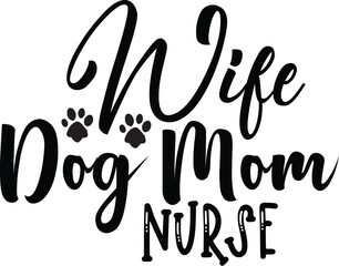 Wife Dog Mom Nurse svg