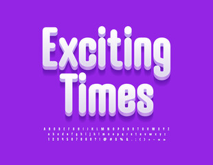 Vector flyer template Exciting Times with stylish Font. 3D modern Alphabet Letters, Numbers and Symbols set