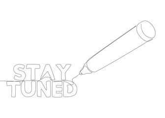 One continuous line of Stay Tuned words. Thin Line Illustration vector concept. Contour Drawing Creative ideas.