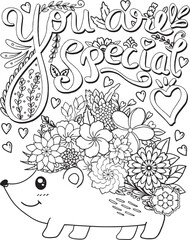 You are special font with hedgehog cartoon, heart and flowers elements. Hand drawn with inspiration word. Doodles art for Valentine's day or Greeting card. Coloring page for adult and kids. Vector.
