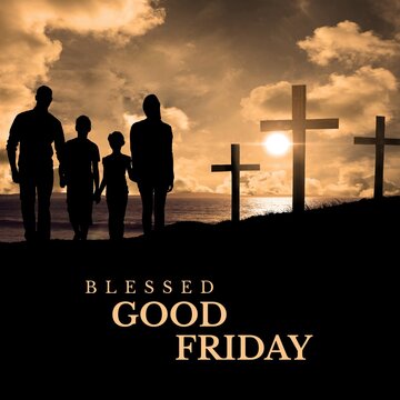 Image of blessed good friday text over silhouette of family and crosses