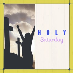 Image of holy saturday text over silhouette of woman raising hands and crosses