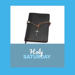 Image of holy saturday text over rosary and bible
