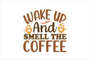 wake up and smell the coffee