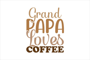 grand papa loves coffee