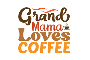 grand mama loves coffee