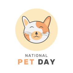 Vector illustration of National Pet Day with cat face in flat cartoon style