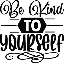 Fototapeta premium Be Kind to Yourself Svg