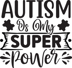Autism Is My Super Power Svg