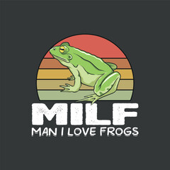 MILF Man I Love Frogs Funny Saying Frog-Amphibian Lovers T-Shirt design vector, funny, saying, cute file, screen print, print ready, vector eps, editable eps, shirt design, quote,
