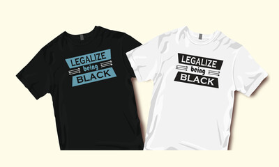 legalize being black , legalize being black typography , typography t shirt , typography t shirt design , legalize being black t shirt , t shirt design , SVG , SVG design