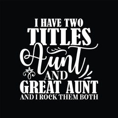 Obraz premium I Have Two Titles Aunt And Great Aunt