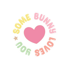 Some bunny loves you