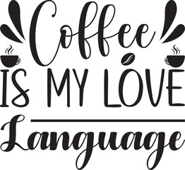 coffee is my love language, t-shirt, svg design