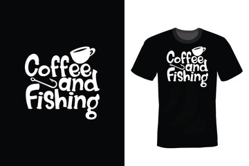 Coffee and fishing. Fishing T shirt design, vintage, typography