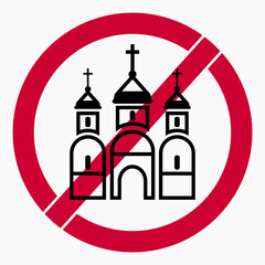 Church prohibition sign. There is no church. Prohibition of Orthodox churches. Vector icon.