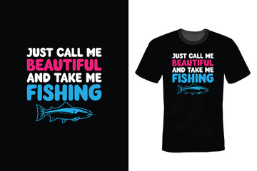 Just Call Me Beautiful And Take Me Fishing. Fishing T shirt design, vintage, typography