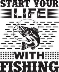 start your life with fishing t-shirt design