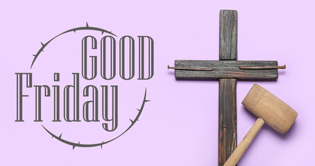 Wooden cross, nails, mallet and text GOOD FRIDAY on lilac background