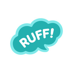 Ruff! Dog bark animal sound effect text in a speech bubble balloon clipart. Cute cartoon onomatopoeia comics and lettering.
