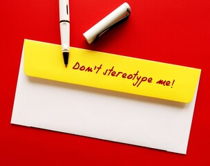 Yellow office envelope with handwritten message - Don't stereotype me! -  to stop stereotypes or...