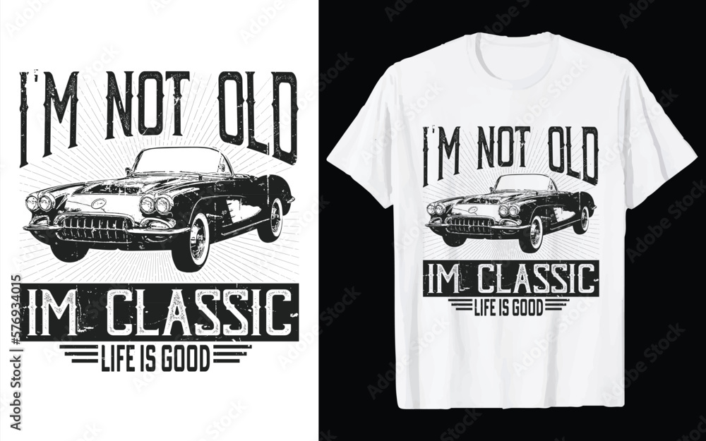 Wall mural I'm not old I'm a classic Car vector T-Shirt  graphic