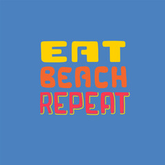 Eat, Beach, Repeat. Hand drawn Beach slogan.