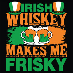 Irish Whiskey Makes Me Frisky t-shirt design
