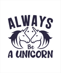 Always be a unicorn vector t-shirt design