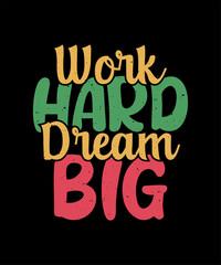 work hard dream big typography motivation tshirt design