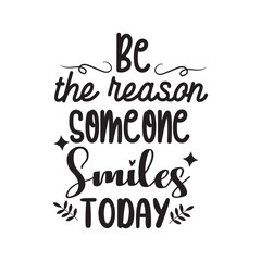 Be The Reason Someone Smiles Today. Hand Lettering And Inspiration Positive Quote. Hand Lettered Quote. Modern Calligraphy.