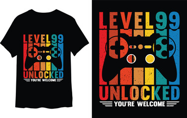 Level 99 unlocked you're welcome gaming tshirt design