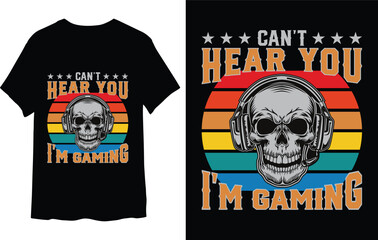 Can't hear you I'm gaming t-shirt design