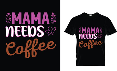 Mama needs coffee T-shirt